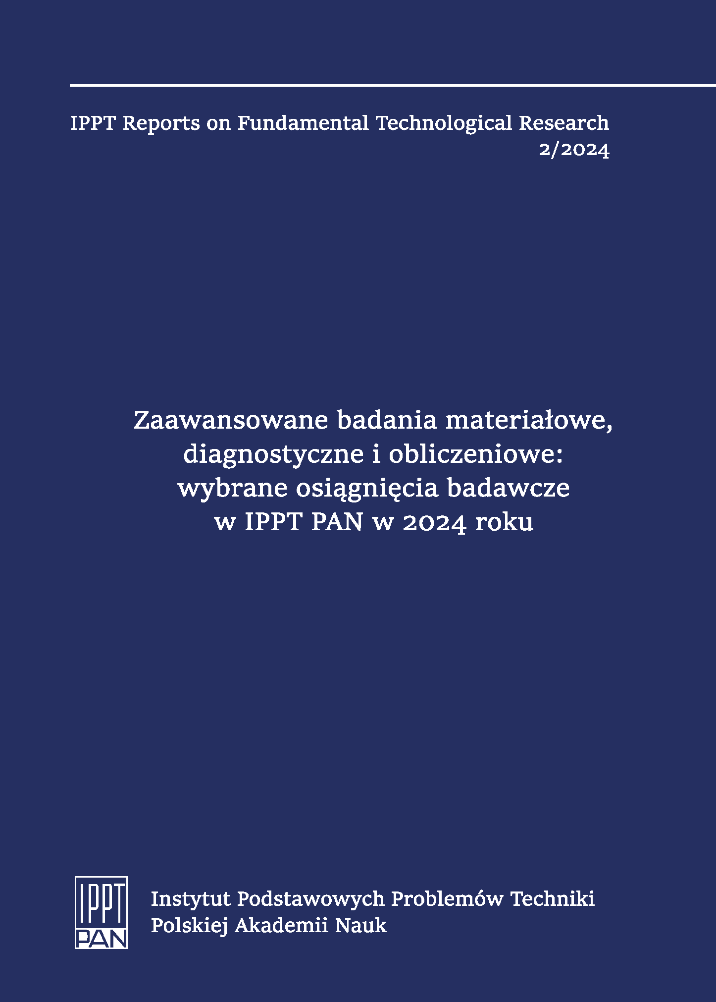 Advanced Materials, Diagnostic and Computational Research: Selected Research Achievements at IPPT PAN in 2024 (in Polish: Zaawansowane badania materiałowe, diagnostyczne i&nbsp;obliczeniowe: wybrane osiągnięcia badawcze w&nbsp;IPPT PAN w&nbsp;2024 roku)